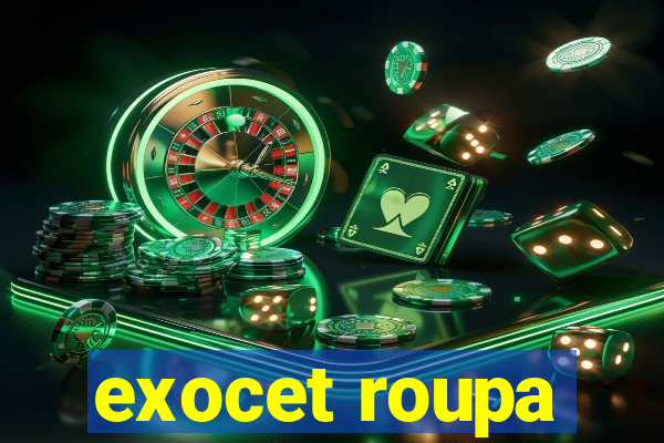 exocet roupa
